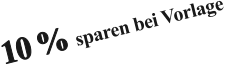 10 % sparen bei Vorlage